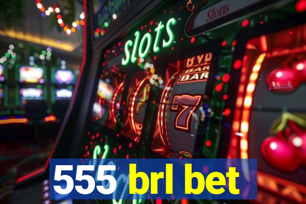 555 brl bet